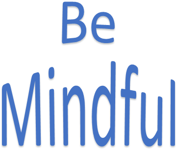 be mindful